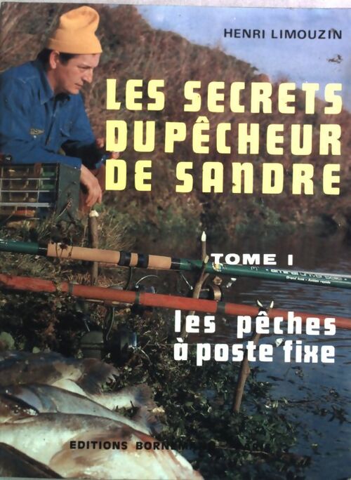 Livrenpoche : Les secrets du pêcheur de Sandre Tome I : Les pêches à poste fixe - Henri Limouzin - Livre