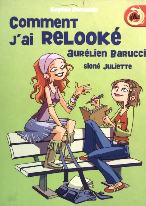 Livrenpoche : Signé Juliette Tome I : Comment j'ai relooké Aurélien Barucci - Sophie Dieuaide - Livre