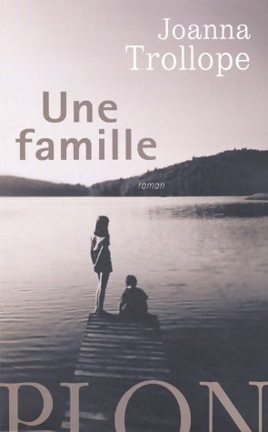 Une famille - Joanna Trollope -  Plon GF - Livre