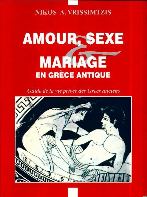 Livrenpoche : Amour, sexe mariage en Grèce antique - Nikos A. Vrissimtzis - Livre