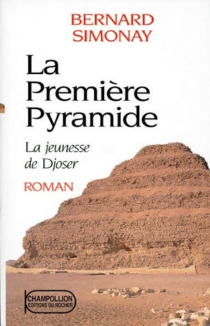 Livrenpoche : La première pyramide Tome I : La jeunesse de Djoser - Simonay Bernard - Livre
