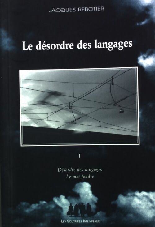 Livrenpoche : Le désordre des langages Tome I - Jacques Rebotier - Livre