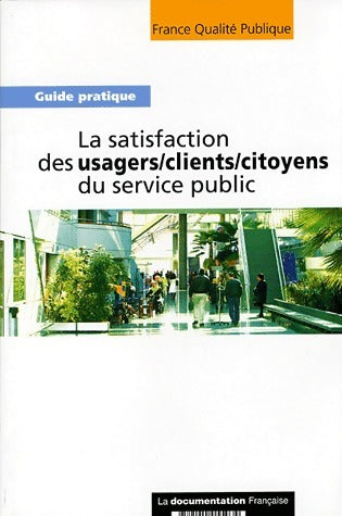Livrenpoche : La satisfaction des usagers / clients / citoyens du service public - France Qualité publique - Livre