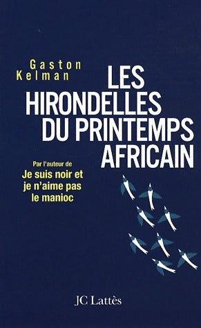 Livrenpoche : Les hirondelles du printemps africain - Gaston Kelman - Livre