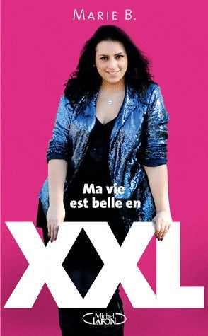 Ma vie est belle en XXL - Marie Baux - Livre