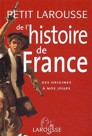 Livrenpoche : Petit Larousse de l'histoire de France - Pierre Bezbakh - Livre