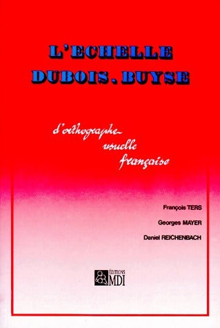 Livrenpoche : L'échelle Dubois-Buyse : D'orthographe usuelle française - Didier Ters - Livre