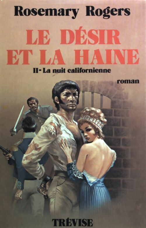 Livrenpoche : Le désir et la haine Tome II : La nuit californienne - Rosemary Rogers - Livre