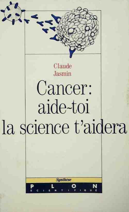 Livrenpoche : Cancer : Aide-toi, la science t'aidera - Claude Jasmin - Livre