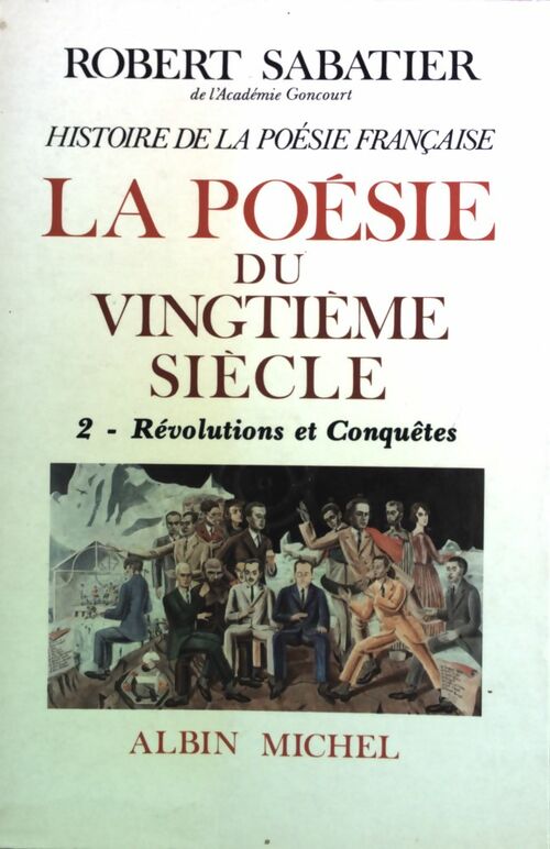 Livrenpoche : La Poésie du XXe siècle Tome II : Révolutions et conquêtes - Robert Sabatier - Livre