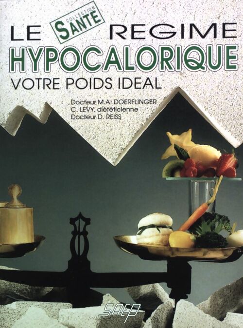 Livrenpoche : Le régime hypocalorique : Votre poids idéal - Dr Marie-Antoinette Doerflinger - Livre