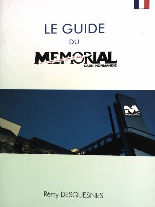 Livrenpoche : Le guide du mémorial, Caen - Normandie - Rémy Desquesnes - Livre