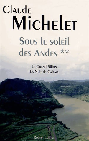 Livrenpoche : Sous le soleil des Andes Tome II : Le Grand Sillon / La Nuit de Calama - Claude Michelet - Livre