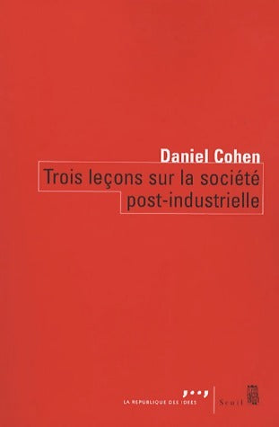 Livrenpoche : Trois leçons sur la société post-industrielle - Daniel Cohen - Livre
