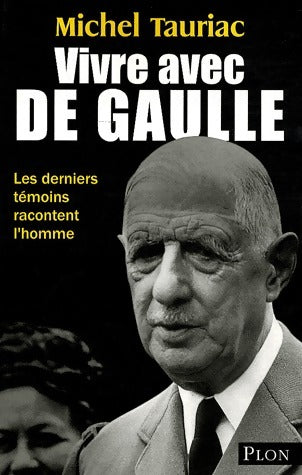 Livrenpoche : Vivre avec de Gaulle - Michel Tauriac - Livre