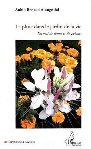 Livrenpoche : La pluie dans le jardin de la vie - Aubin Renaud Alongnifal - Livre