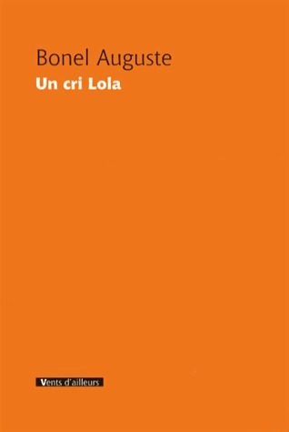 Un cri Lola - Auguste Bonel -  Vents d'Ailleurs GF - Livre