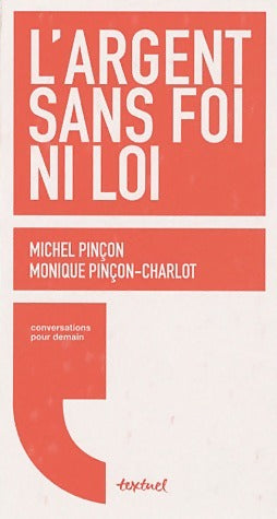 Livrenpoche : L'argent sans foi ni loi - Monique Pinçon-Charlot - Livre