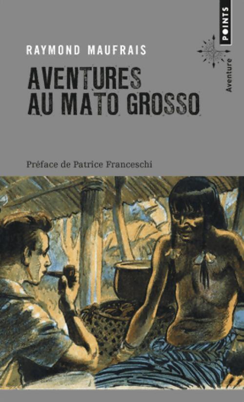 Livrenpoche : Aventures au Mato Grosso - Raymond Maufrais - Livre