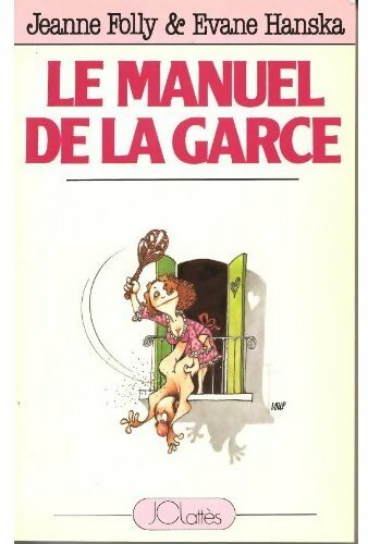 Manuel de la garce - J. Folly -  Lattès GF - Livre