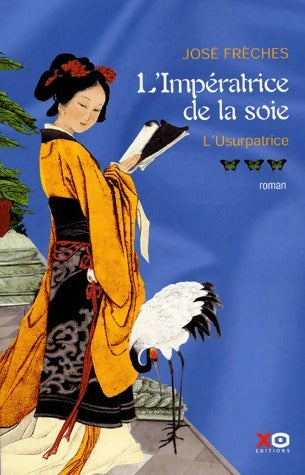 Livrenpoche : L'impératrice de la soie Tome III : L'usurpatrice - José Frèches - Livre