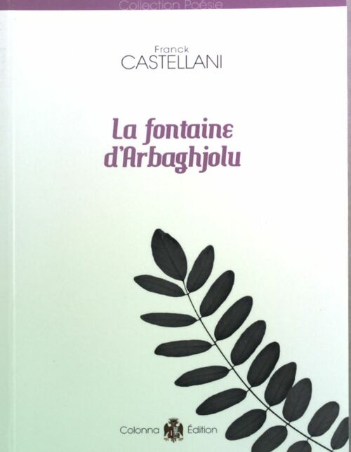 La fontaine d'Arbaghjolu - Franck Castellani -  Poésie - Livre