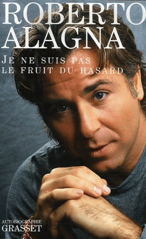 Livrenpoche : Je ne suis pas le fruit du hasard - Roberto Alagna - Livre