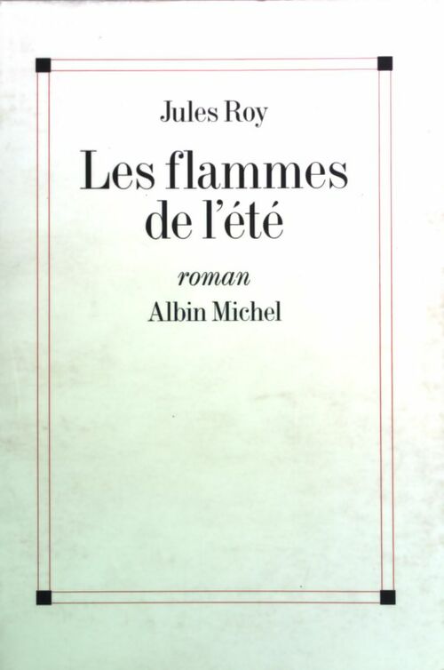Les flammes de l'été - Jules Roy -  Albin Michel GF - Livre