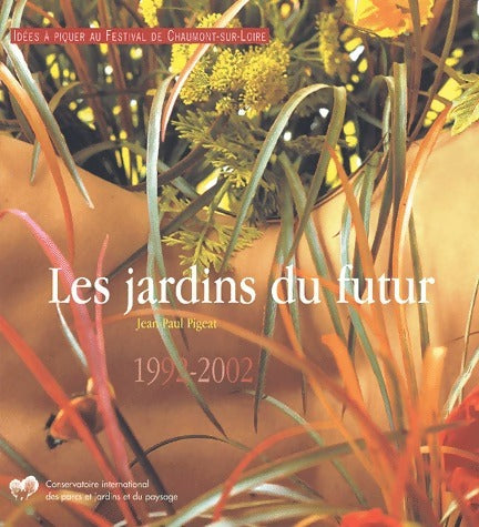 Livrenpoche : Les jardins du futur 1992-2002 - Jean-Paul Pigeat - Livre