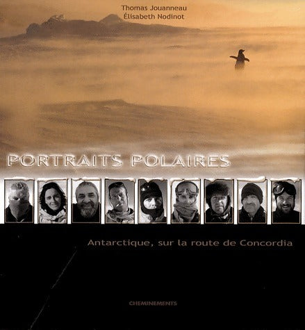 Livrenpoche : Portraits polaires. Antarctique, sur la route de Concordia - Thomas Jouanneau - Livre