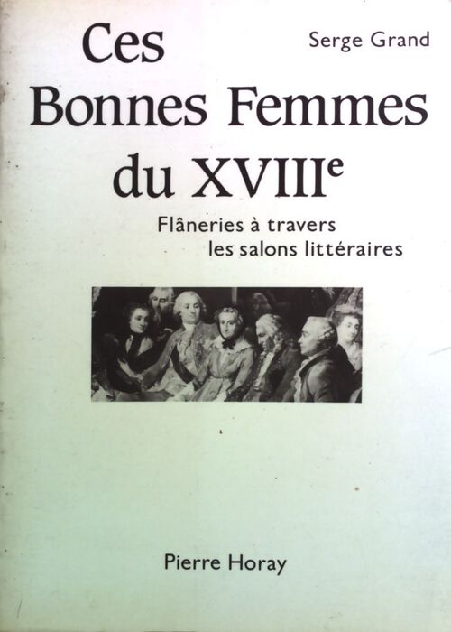 Ces bonnes femmes du XVIIIe - Serge Grand - Livre