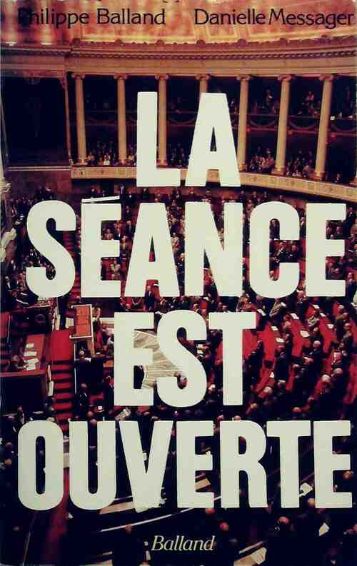 Livrenpoche : La séance est ouverte - Philippe Balland - Livre