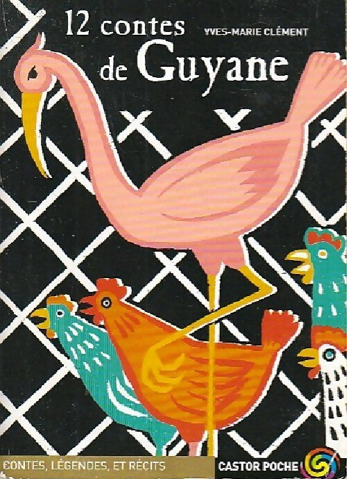 Livrenpoche : 12 contes de Guyane - Yves-Marie Clément - Livre