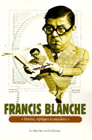 Livrenpoche : Pensées, répliques et anecdotes - Francis Blanche - Livre