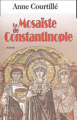 Livrenpoche : Le Mosaïste de Constantinople - Anne Courtillé - Livre