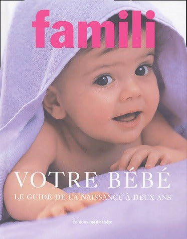Livrenpoche : Votre bébé. Le guide de la naissance à deux ans - Collectif - Livre