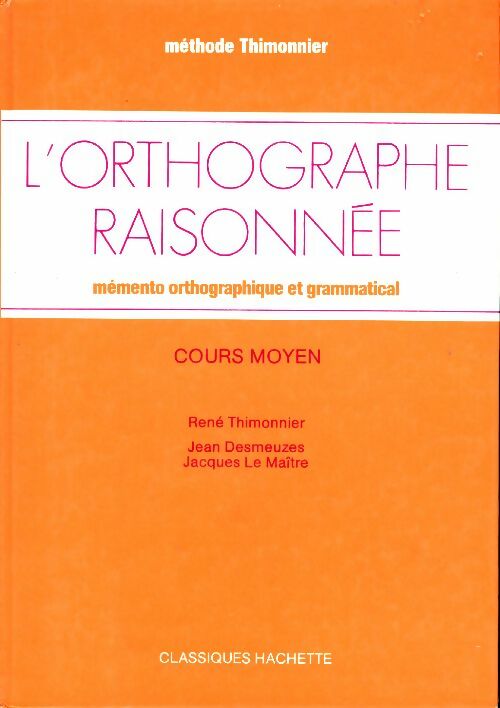 Livrenpoche : L'orthographe raisonnée. Cours Moyen - René Thimonnier - Livre