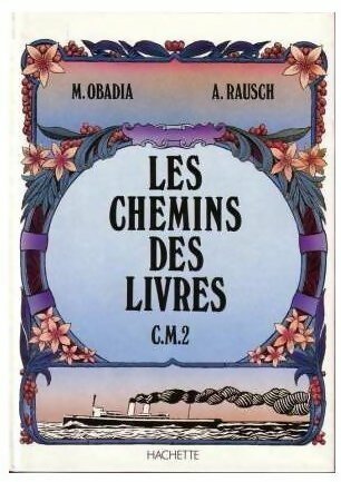 Les chemins des livres CM2 - Maurice Obadia -  Hachette classiques - Livre