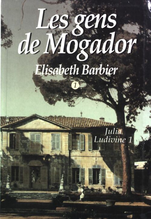 Livrenpoche : Les gens de Mogador Tome I : Julia, Ludivine (1ère partie) - Elisabeth Barbier - Livre