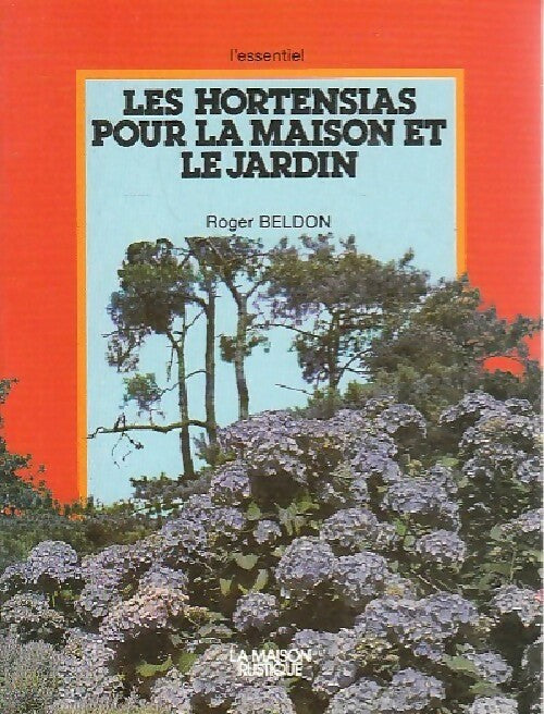 Les hortensias pour la maison et le jardin - Roger Beldon - Livre
