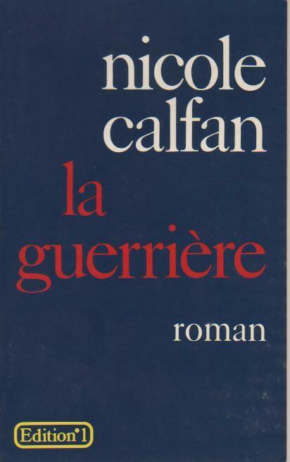 La guerrière - Nicole Calfan -  Editions 1 GF - Livre