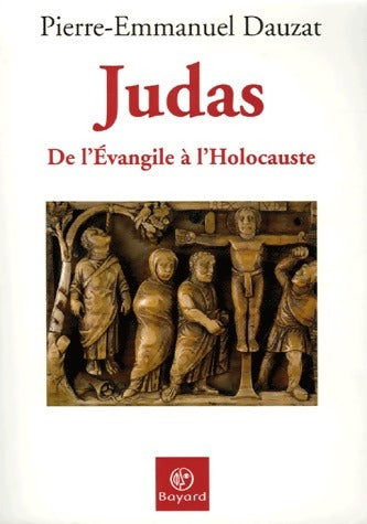 Livrenpoche : Judas. De l'Evangile à l'Holocauste - Pierre-Emmanuel Dauzat - Livre