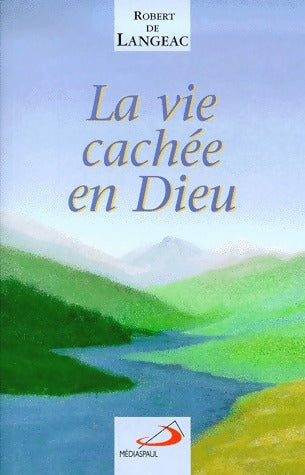 Livrenpoche : La vie cachée en Dieu - Robert De Langeac - Livre