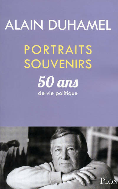 Portraits souvenirs : 50 ans de vie politique - Alain Duhamel -  Plon GF - Livre