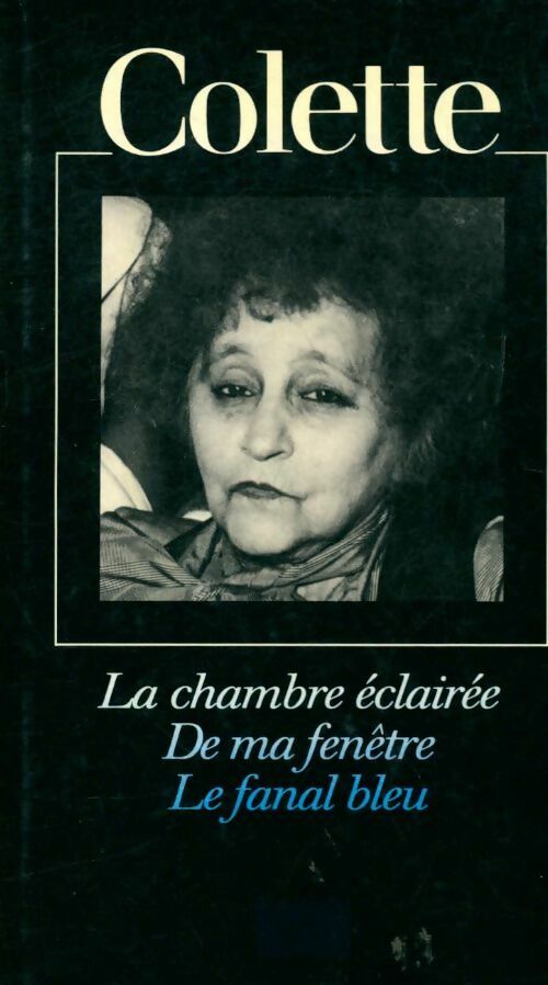 Livrenpoche : La chambre éclairée / De ma fenêtre / Le fanal bleu - Colette - Livre