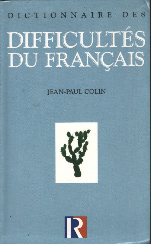Dictionnaire des difficultés du français - Jean-Paul Colin - Livre