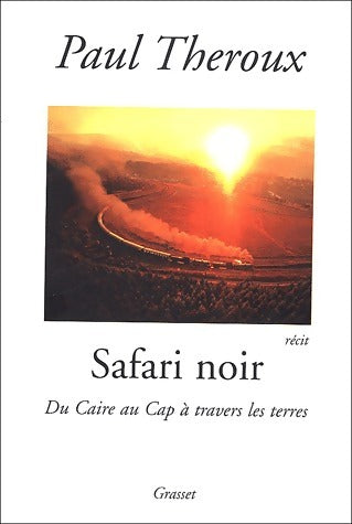 Livrenpoche : Safari noir. Du Caire au Cap à travers les terres - Paul Theroux - Livre