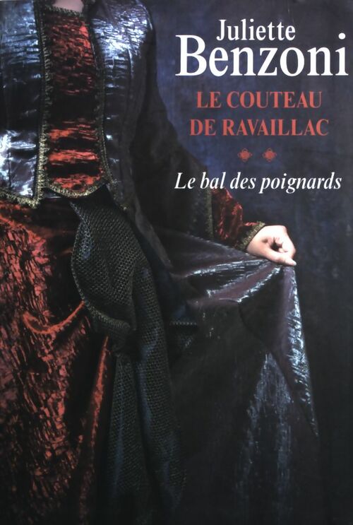 Livrenpoche : Le bal des poignards Tome II : Le couteau de Ravaillac  - Juliette Benzoni - Livre