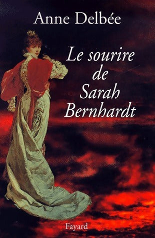 Livrenpoche : Le sourire de Sarah Bernhardt - Anne Delbée - Livre