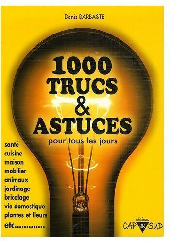 Livrenpoche : 1000 trucs et astuces - Denis Barbaste - Livre